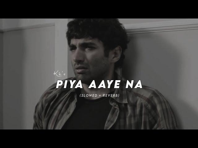 Piya Aaye Na (Slowed + Reverb) - kk | Aashiqui 2