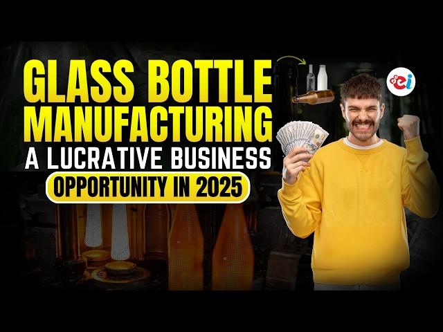 Glass Bottle Manufacturing: A Lucrative Business Opportunity in 2025