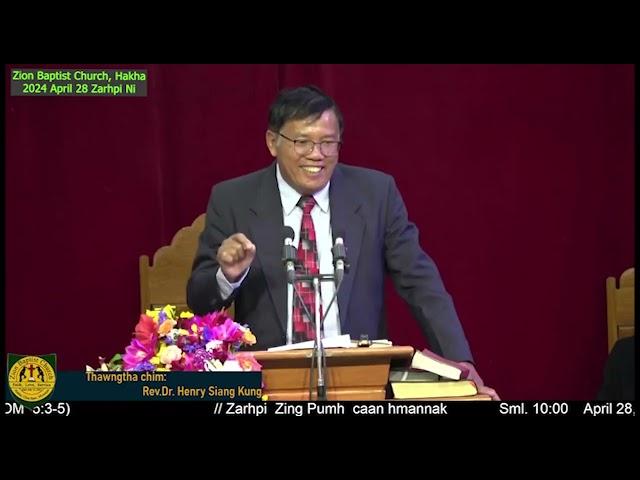 Rev Dr Henry Siang Kung (Zion Baptist Church, Hakha) 2024 April 28 Zarhpi Ni Thawngtha