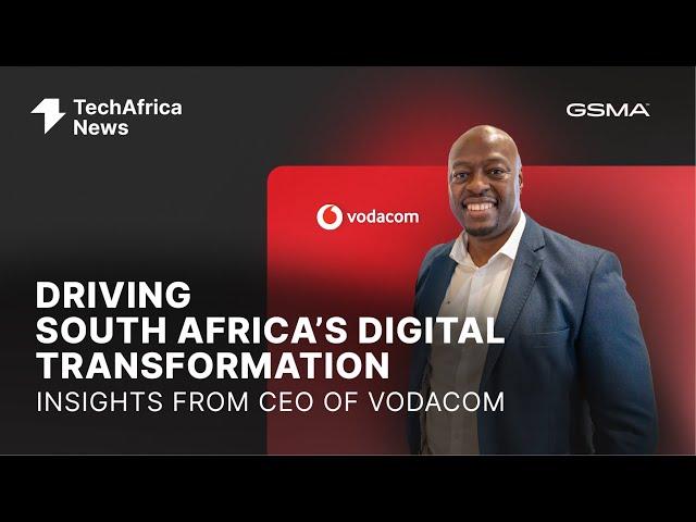 Driving South Africa’s Digital Transformation: Insights from Sitho Mdlalose, CEO of Vodacom SA