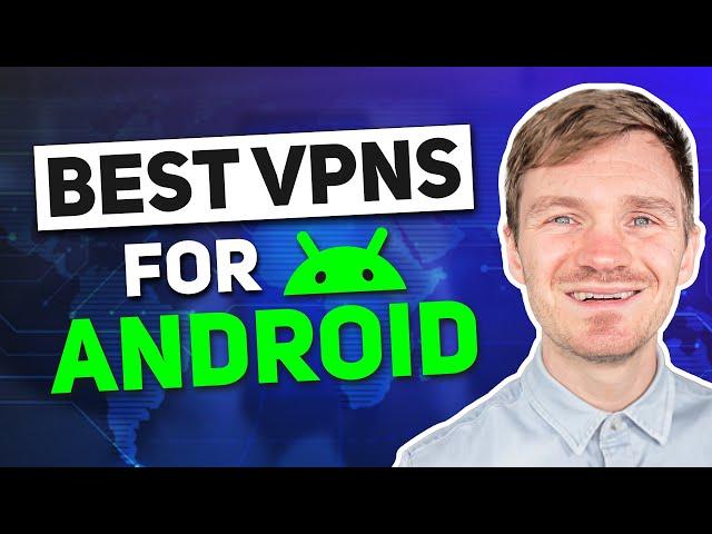 Best VPN for Android 2024 | TOP 3 Best VPNs reviewed!