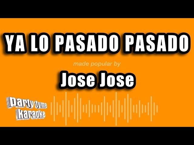 Jose Jose - Ya Lo Pasado Pasado (Versión Karaoke)