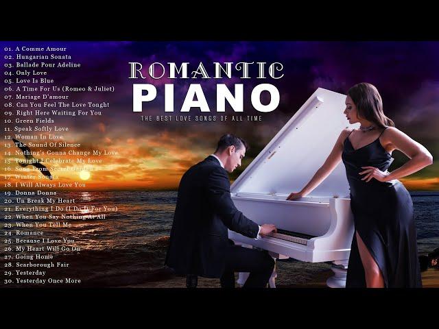 200 Most Beautiful Romantic Piano Love Songs - The Best Relaxing Piano Instrumental Love Songs Ever