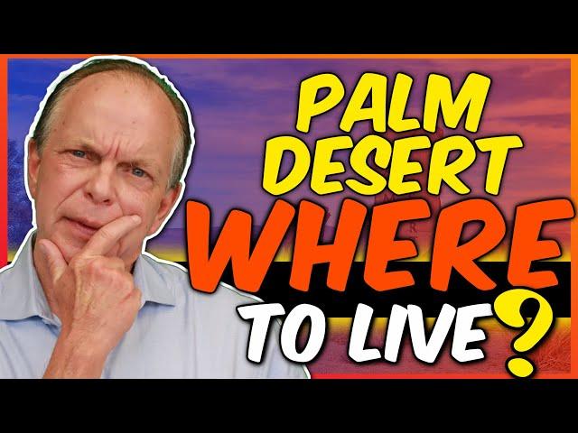 Where to Live in Palm Desert CA