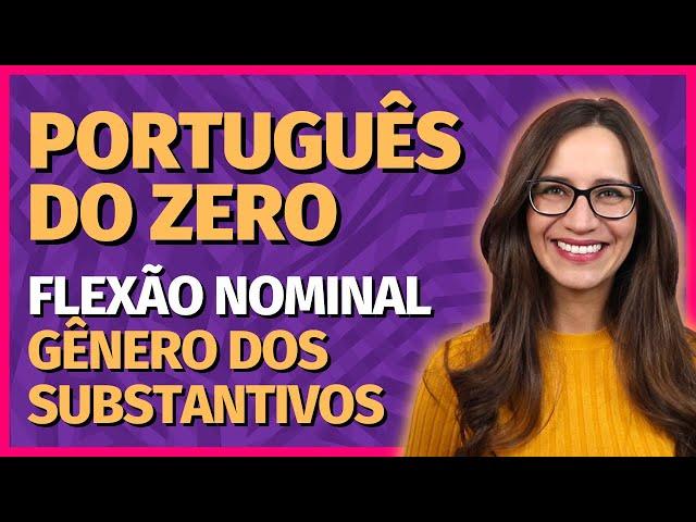 🟣 FLEXÃO NOMINAL – GÊNERO dos SUBSTANTIVOS || Prof. Letícia Góes