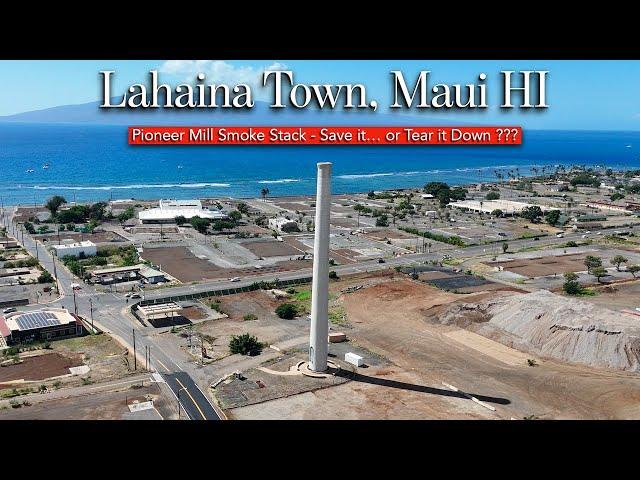 Lahaina Maui HI - Save it... or Tear It Down ????  - Pioneer Mill Smoke Stack