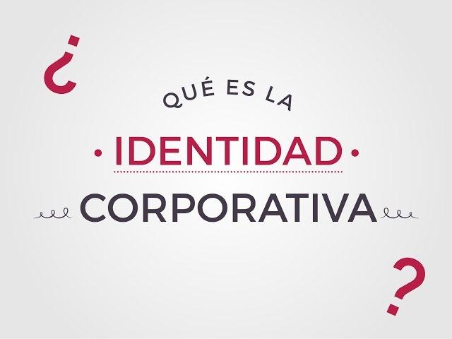 ¿Qué es la identidad corporativa?