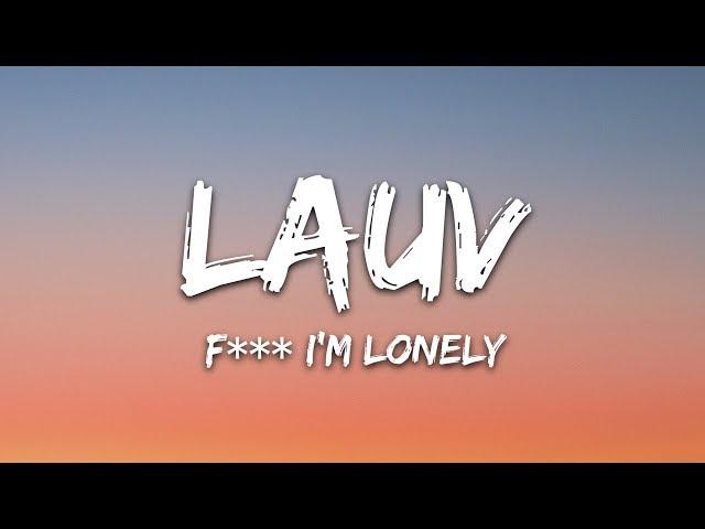 Lauv, Anne-Marie - f***, i'm lonely (Lyrics)