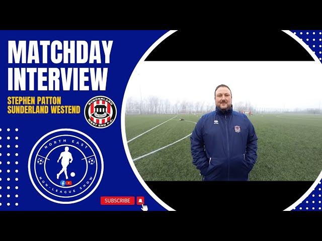 Matchday Interview with Stephen Patton (Sunderland Westend FC)