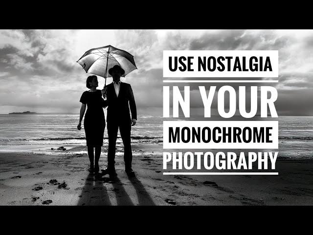 Using Nostalgia in your Black and White Photography