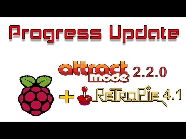 Progress Update Retropie 4.1 + Attract Mode 2.2.0 Quick