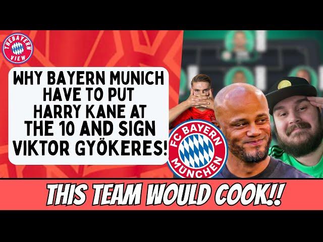 Why Bayern Munich Have to put Harry Kane at the 10 and SIGN Viktor Gyökeres! Bayern Munich News