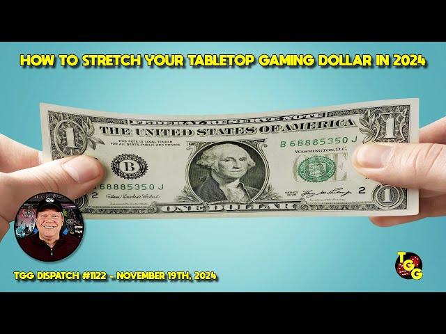 How to Stretch Your Tabletop Gaming Dollar in 2024 on The Gaming Gang Dispatch EP 1122