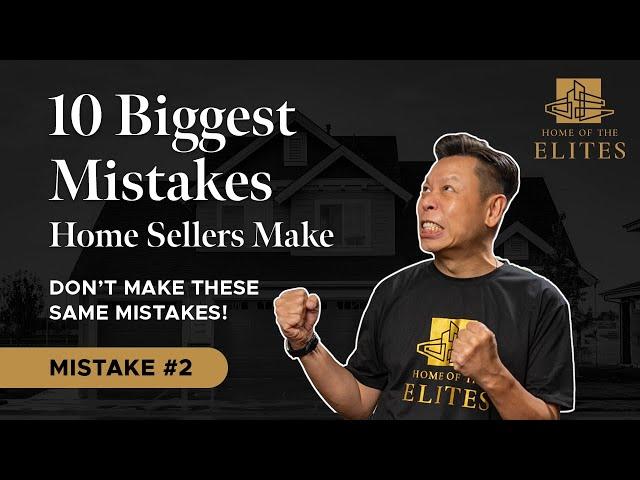 The Ten BIGGEST Mistakes Home Sellers Make - Ep #2