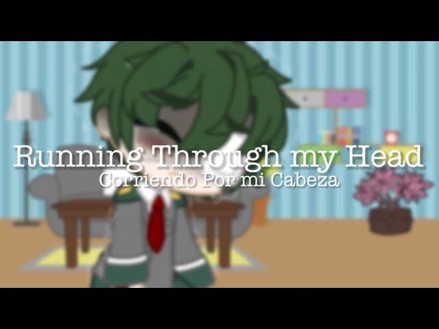 Running Through my Head [] Gacha Club [] Mha/Bnha [] Abused Deku AU [] Read Desc