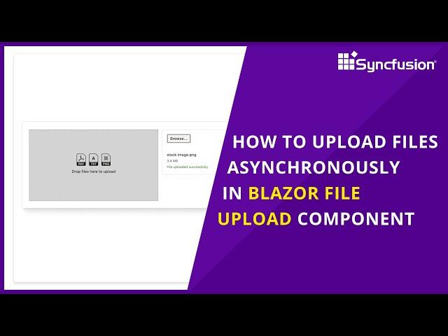 How to Upload Files Asynchronously in Blazor File Upload Component