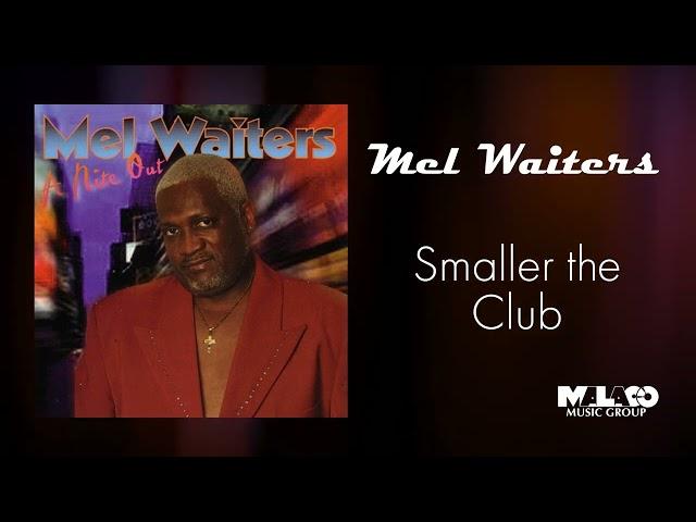 Mel Waiters - Smaller the Club