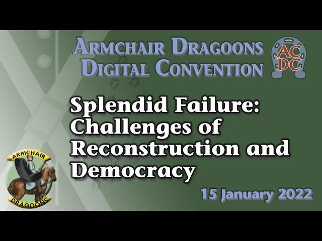 A Splendid Failure: Challenges of Reconstruction and Democracy in the American South