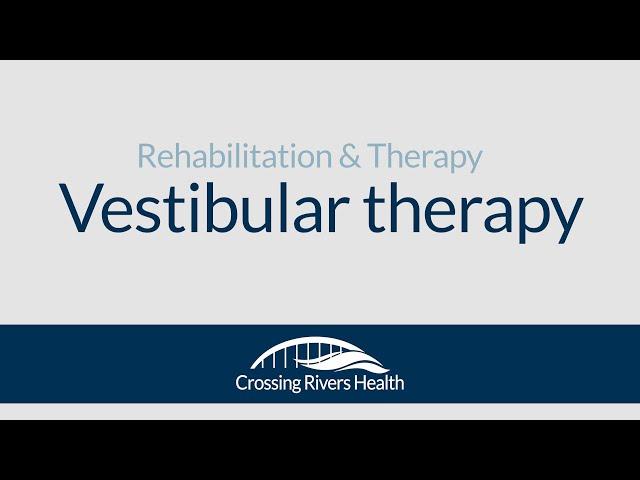 Vestibular therapy at Crossing Rivers Health