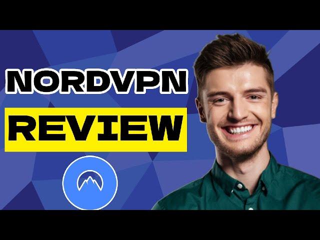 NordVPN Review 2025 : Everything You Need to Know About NordVPN Review