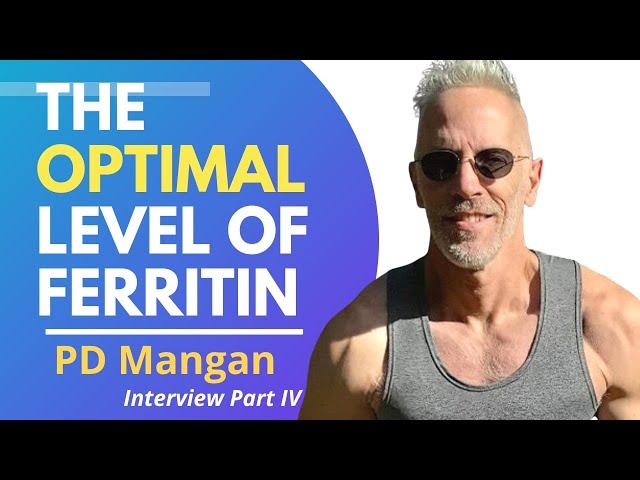 The Optimal Level Of Ferritin | PD Mangan Interview Series Episode IV