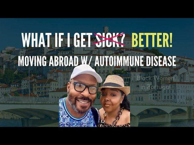 Moving Abroad to Portugal with Autoimmune Disease | Black Family ExodUS