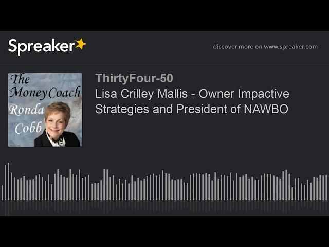 Lisa Crilley Mallis - Owner Impactive Strategies and President of NAWBO (part 1 of 2)