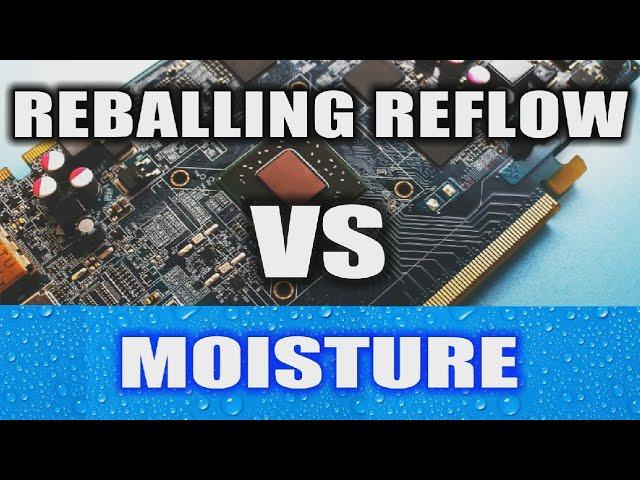 BGA Reballing Reflow Rework VS Moisture