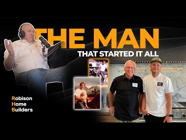 The man that started it all! | The RHB Podcast | #customhomes #robisonhomebuilders #amazinghomes