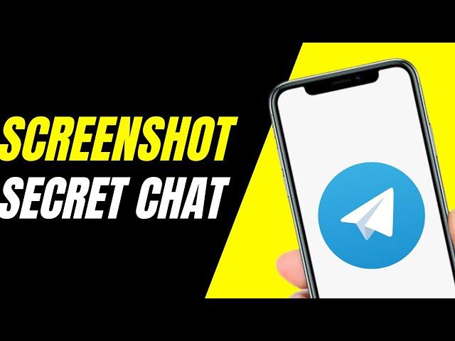 How To Take A Screenshot In Telegram Secret Chat