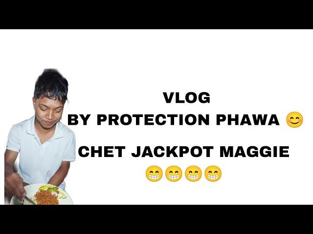 VLOG BY PROTECTION PHAWA. CHET JACKPOT MAGGIE 