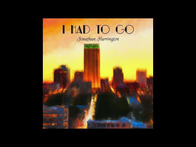 Jonathan Harrington - I Had To Go (Official Audio)