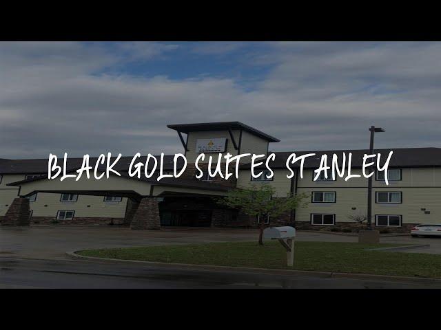 Black Gold Suites Stanley Review - Stanley , United States of America