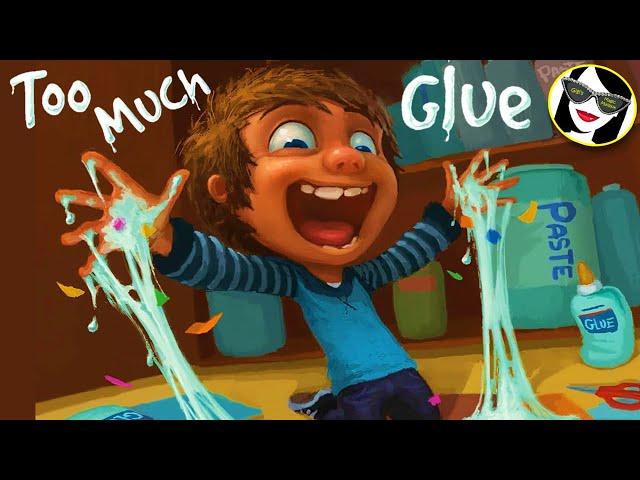 READ ALOUD: Too Much Glue!