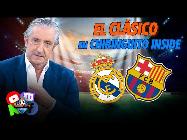  REAL MADRID-BARÇA | CHIRINGUITO INSIDE