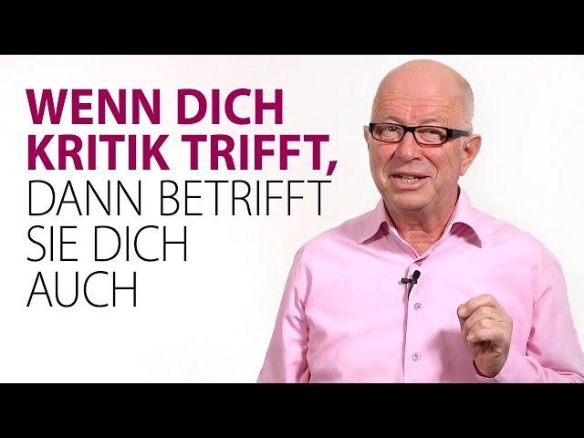 Wenn dich Kritik trifft,  dann betrifft sie dich auch