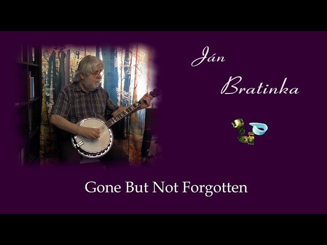 Ján Bratinka - bluegrass banjo krok za krokom - Gone But Not Forgotten