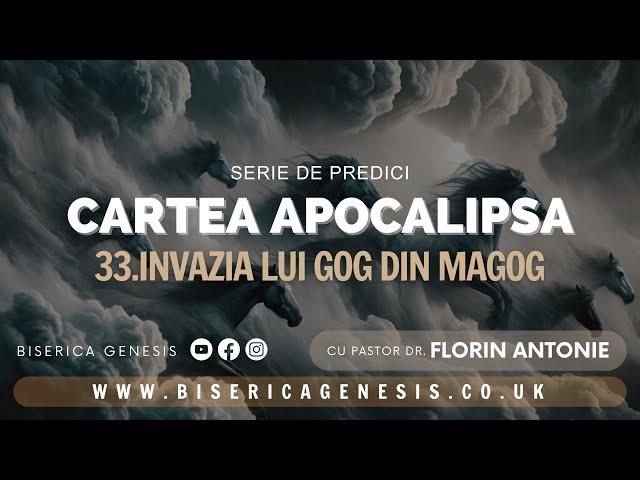 Cartea Apocalipsa - 33. Invazia lui Gog din Magog - Florin Antonie