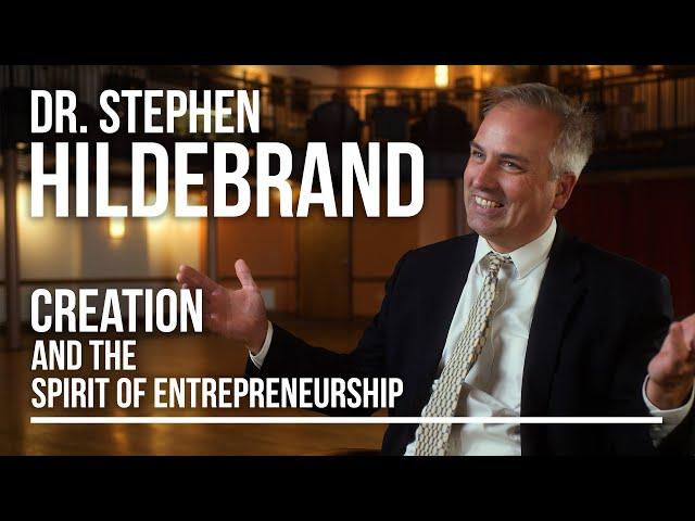 Creation and the Spirit of Entrepreneurship | Dr. Stephen Hildebrand | Leadership Institute