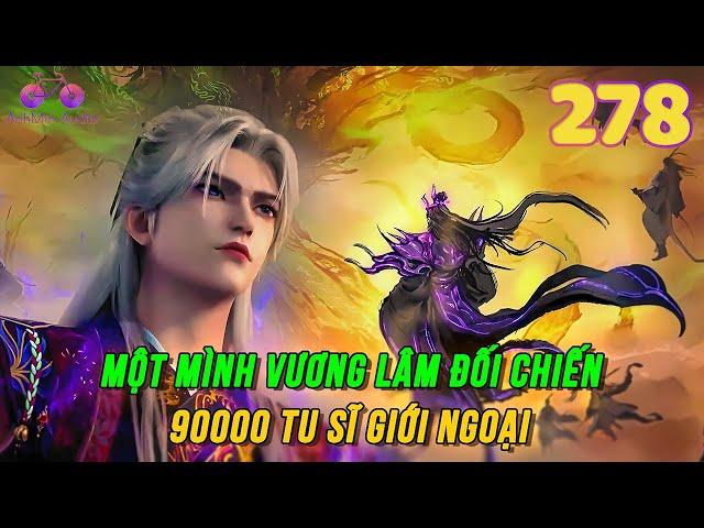 Tiên Nghịch Tập 278 | Phong Giới đại trận sụp đổ, Vương Lâm đối chiến 90000 tu sĩ giới ngoại