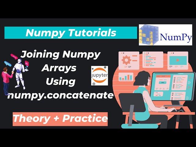 33. Joining Numpy Arrays (Using numpy.concatenate)