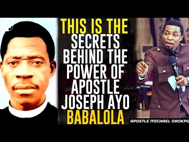 THIS IS THE SECRET BEHIND THE POWER OF APOSTLE JOSEPH AYO BABALOLA||APOSTLE MICHAEL OROKPO