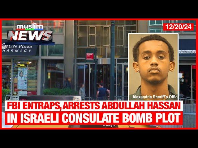 FBI Entraps, Arrests Abdullah Hassan In Israeli Consulate Bomb Plot | Muslim News | Dec 20, 2024