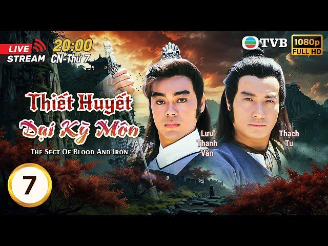[LIVE] TVB lồng tiếng Thiết Huyết Đại Kỳ Môn (The Sect Of Blood And Iron) 7/21 | Thạch Tu | 1989