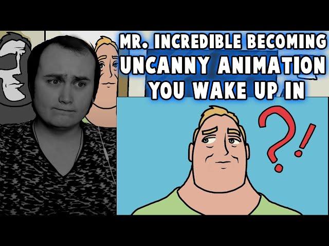 Mr. Incredible becoming uncanny Animation - You wake up in | Reaction