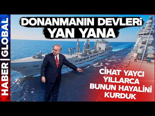 Donanmanın Devleri Yan Yana! Cihat Yaycı: Yıllarca Bunun Hayalini Kurduk