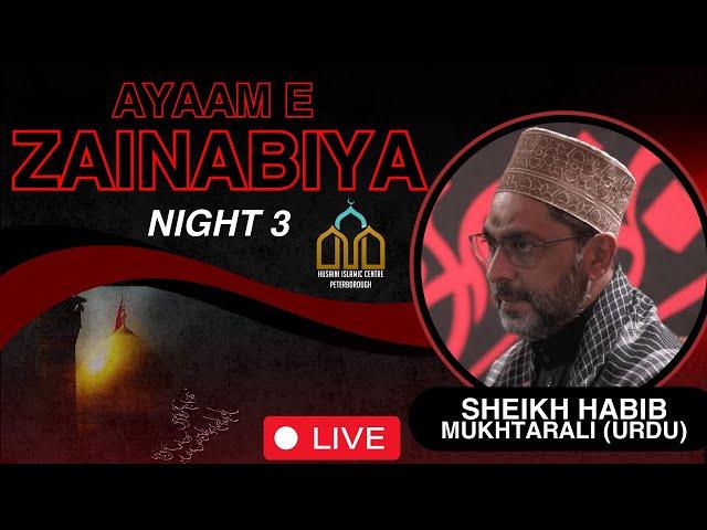 [LIVE] Ayaam e Zainabiya | Night 3 | Sheikh Habib Mukhtarali - HIC Peterborough | 23/08/2024