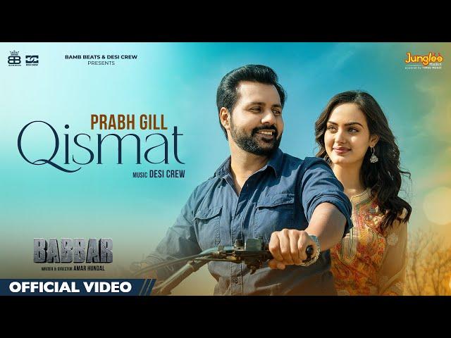 Qismat (Official Video) | Prabh Gill | Amrit Maan| Desi Crew| Babbar| Amar Hundal| New Punjabi Songs