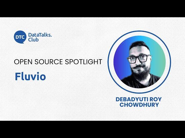 Open-Source Spotlight - Fluvio - Debadyuti Roy Chowdhury