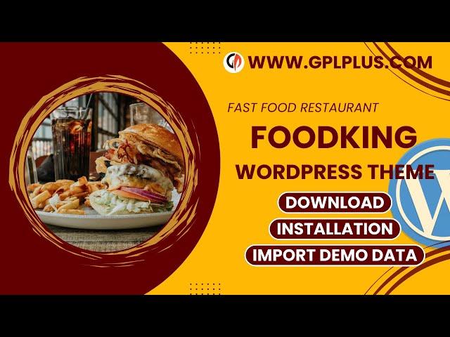 Foodking - Fast Food Restaurant WordPress Theme , Download , Installation & Import Demo Data